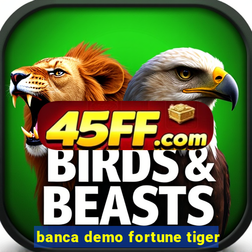 banca demo fortune tiger
